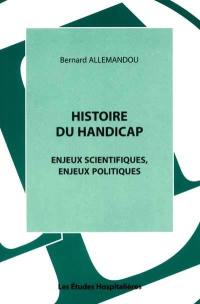 Histoire du handicap : enjeux scientifiques, enjeux politiques