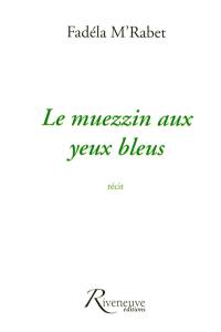 Le muezzin aux yeux bleus : récit