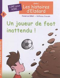 Les histoires d'Elzéard. Vol. 2. Un joueur de foot inattendu !