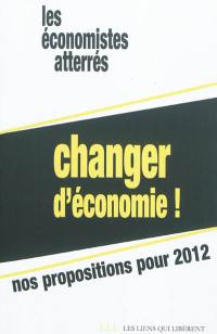 Changer d'économie ! : nos propositions pour 2012