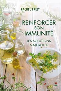 Renforcer son immunité : les solutions naturelles