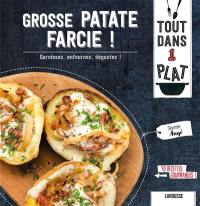 Grosse patate farcie ! : garnissez, enfournez, dégustez ! : 40 recettes gourmandes !