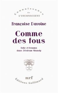 Comme des fous : folie et trauma dans Tristram Shandy