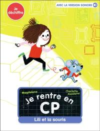 Je rentre en CP. Vol. 2. Lili et la souris : je déchiffre