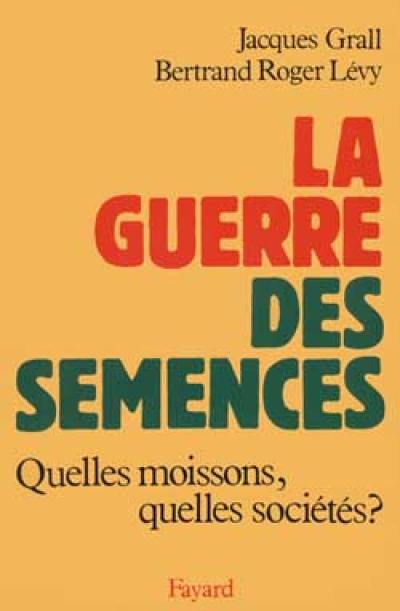 La Guerre des semences : quelles moissons, quelles sociétés ?