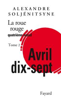 La roue rouge. Vol. 4-2. Avril dix-sept : quatrième noeud