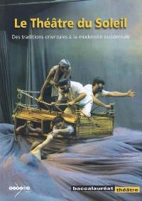 Le Théâtre du soleil : des traditions orientales à la modernité ocidentale