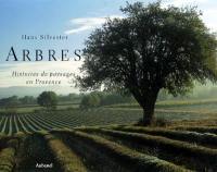 Arbres : histoires de paysages en Provence