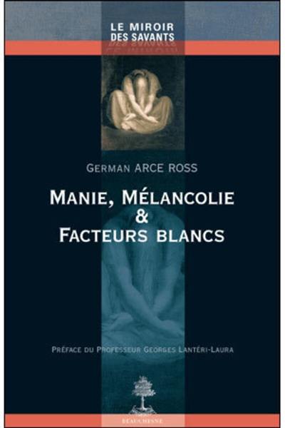 Manie, mélancolie et facteurs blancs