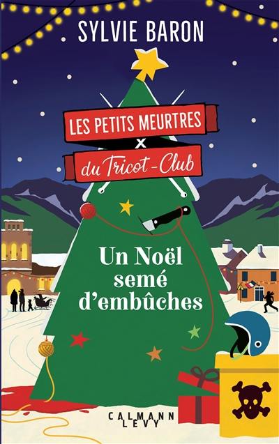 Les petits meurtres du Tricot-Club. Un Noël semé d'embûches