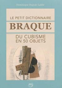 Le petit dictionnaire Braque du cubisme en 50 objets