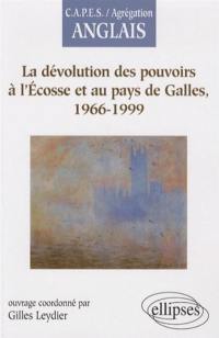 La dévolution des pouvoirs à l'Ecosse et au pays de Galles : 1966-1999