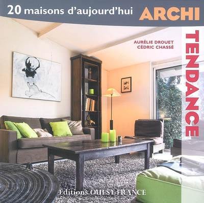 Archi tendance : 20 maisons d'aujourd'hui