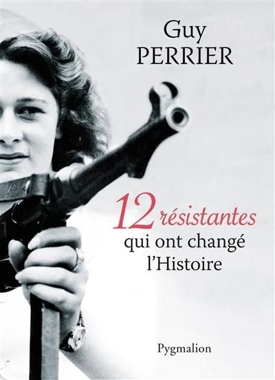 12 résistantes qui ont changé l'histoire