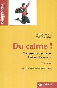 Du calme ! : comprendre et gérer l'enfant hyperactif