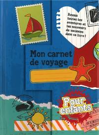 Mon carnet de voyage : pour enfants