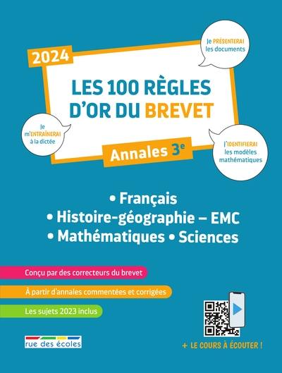 Les 100 règles d'or du brevet, annales 3e : français, histoire géographie-EMC, mathématiques, sciences