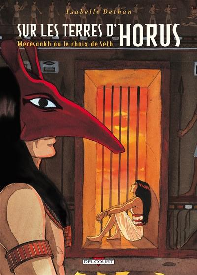 Sur les terres d'Horus. Vol. 2. Meresankh ou Le choix de Seth