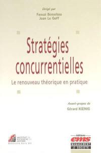 Les stratégies concurrentielles : le renouveau théorique en pratique