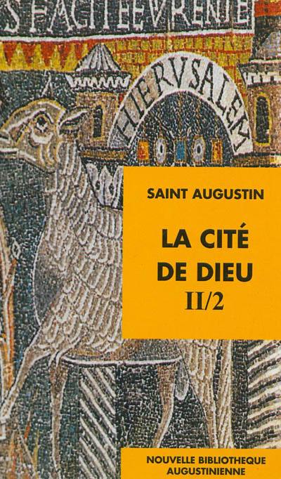 La Cité de Dieu. Vol. 2-2. Livres XIX-XXII