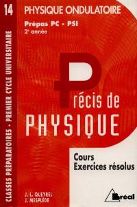 Précis de physique. Vol. 14. Physique ondulatoire PC-PSI