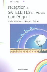 Réception des satellites de TV & radio numériques : choix, montage, câblage, réglage