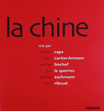 La Chine : vue par Robert Capa, Henri Cartier-Bresson, Werner Bischof, Guy le Querrec, Patrick Zachmann, Marc Riboud : exposition, Aix-en-Provence, Pavillon de Vendôme, mai à septembre 2004