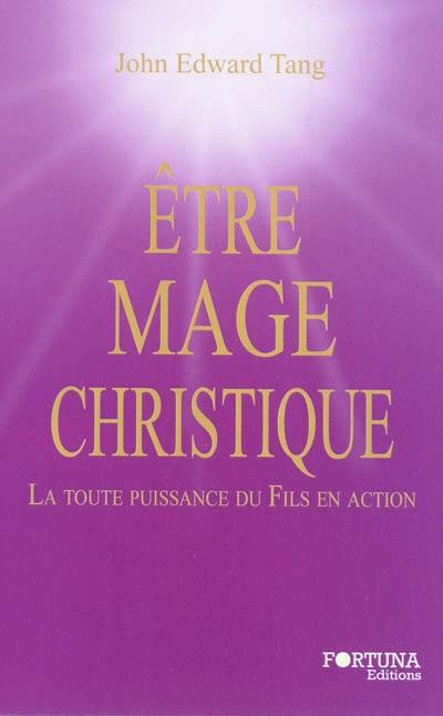 Etre mage christique : la toute-puissance du fils en action