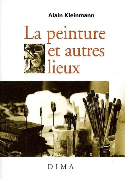 La peinture et autres lieux