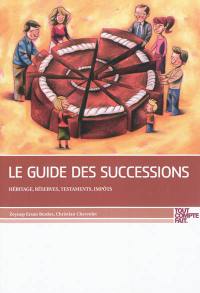 Le guide des successions : héritage, réserves, testaments, impôts