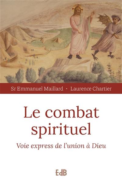 Le combat spirituel : voie express de l'union à Dieu