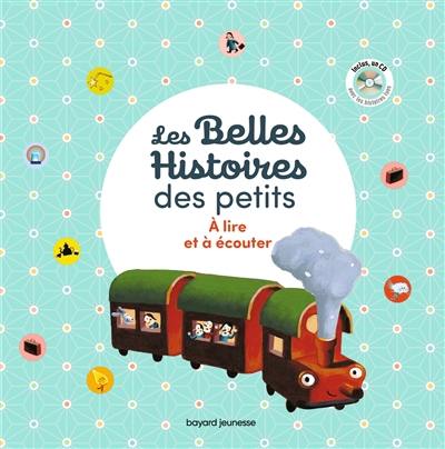 Les belles histoires des petits : à lire et à écouter