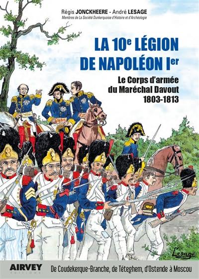 La 10e légion de Napoléon : le corps d'armée du maréchal Davout, 1803-1813