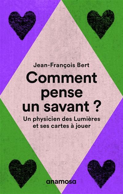 Comment pense un savant ? : un physicien des Lumières et ses cartes à jouer