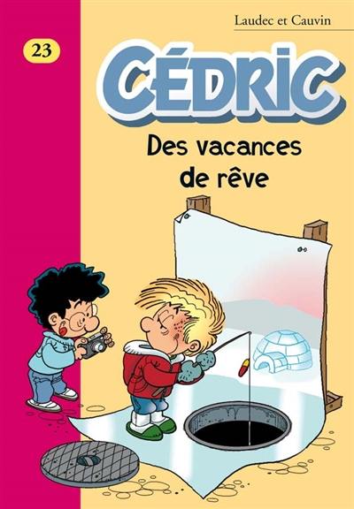 Cédric. Vol. 23. Des vacances de rêve