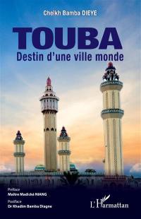 Touba : destin d'une ville monde