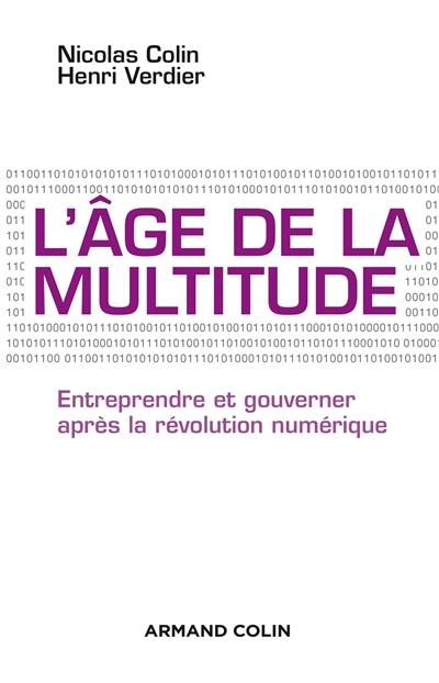 L'âge de la multitude : entreprendre et gouverner après la révolution numérique