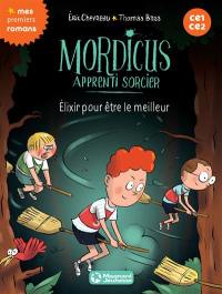 Mordicus, apprenti sorcier. Vol. 9. Elixir pour être le meilleur