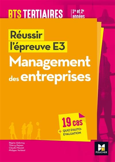 Réussir l'épreuve E3, management des entreprises, BTS tertiaires 1re et 2e années