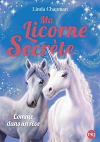 Ma licorne secrète. Vol. 2. Comme dans un rêve