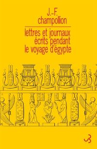 Lettres et journaux écrits pendant le voyage d'Egypte