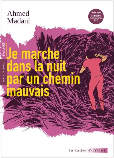 Je marche dans la nuit par un chemin mauvais : texte intégral : 3e et lycée