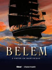 Belem. Vol. 2. Enfer en Martinique