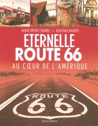 Eternelle Route 66 : au coeur de l'Amérique