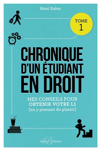 Chronique d'un étudiant en droit. Vol. 1. Mes conseils pour obtenir votre L1 (en y prenant du plaisir)