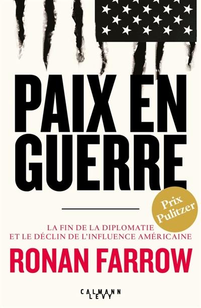 Paix en guerre : la fin de la diplomatie et le déclin de l'influence américaine