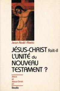 Jésus-Christ fait-il l'unité du Nouveau Testament ?