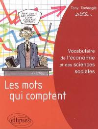 Les mots qui comptent : vocabulaire de l'économie et des sciences sociales