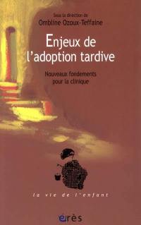 Enjeux de l'adoption tardive : nouveaux fondements pour la clinique