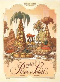 Dans les cuisines de l'histoire. Vol. 2. A la table du Roi-Soleil